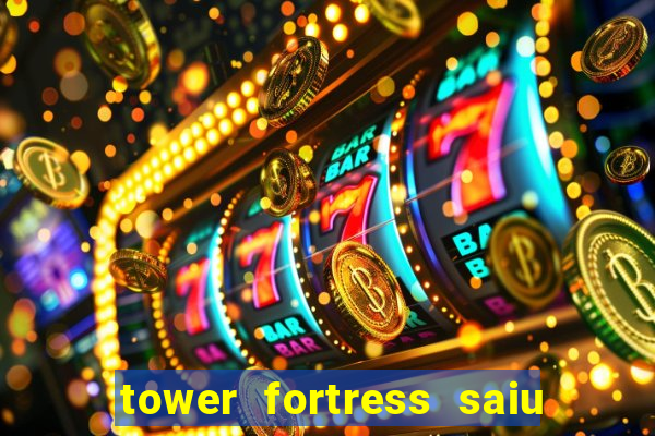tower fortress saiu da play store